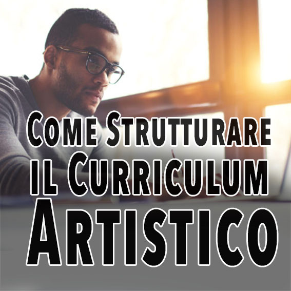 Come Strutturare il Curriculum Artistico